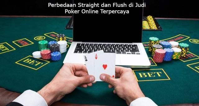 Perbedaan Straight dan Flush di Judi Poker Online Terpercaya